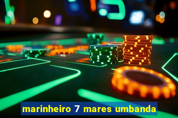 marinheiro 7 mares umbanda